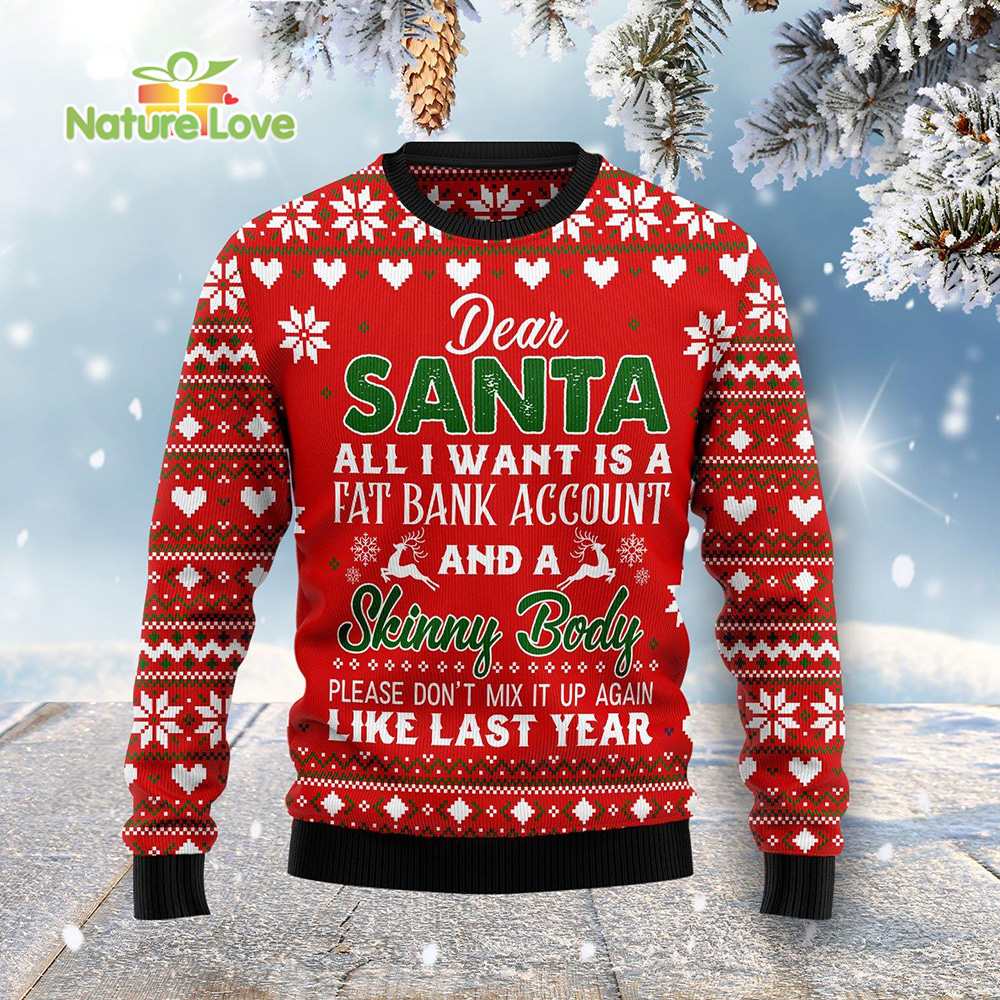 Dear Santa All I Want For Christmas Is Fat Bank Account Skinny Body Funny Ugly Christmas Sweater - Holiday Gift product image