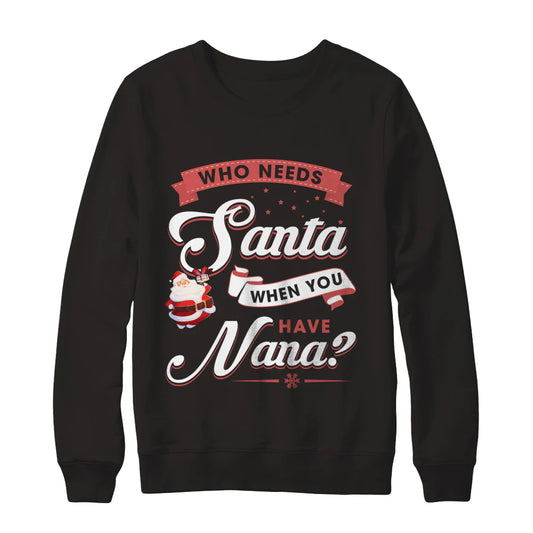 Who needs santa when you have nana Christmas Sweater - Holiday Gift product image 2