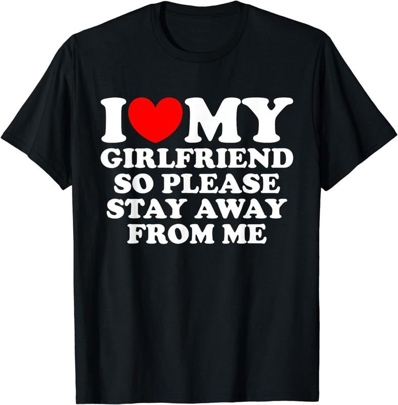 [100% Cotton] I Love My Girlfriend So Please Stay - Adult & Kids T-Shirts, Sweatshirts & Hoodies apparel design preview 1