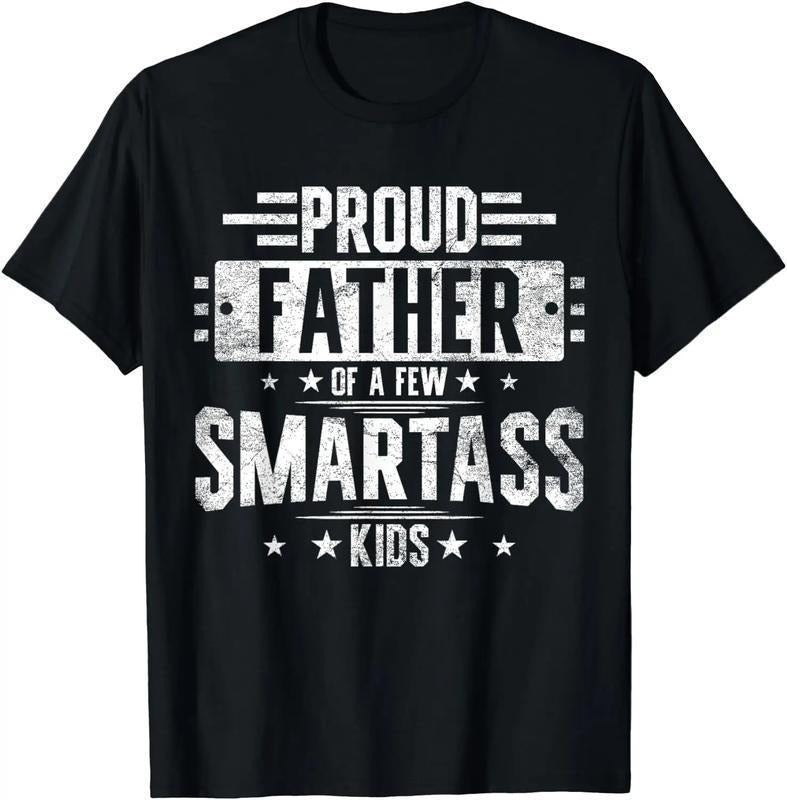 [100% Cotton] Proud Father Smartass Hilarious Perfect - Adult & Kids T-Shirts, Sweatshirts & Hoodies apparel design preview 1