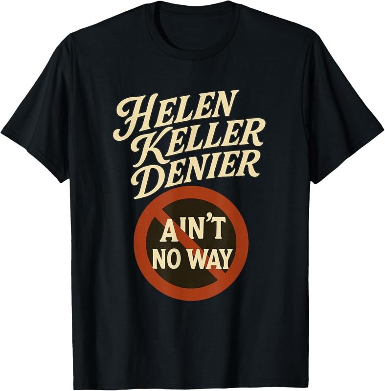 100% Cotton Helen Keller Denier Ain'T No Way Vintage - Adult & Kids T-Shirts, Sweatshirts & Hoodies apparel design preview 1