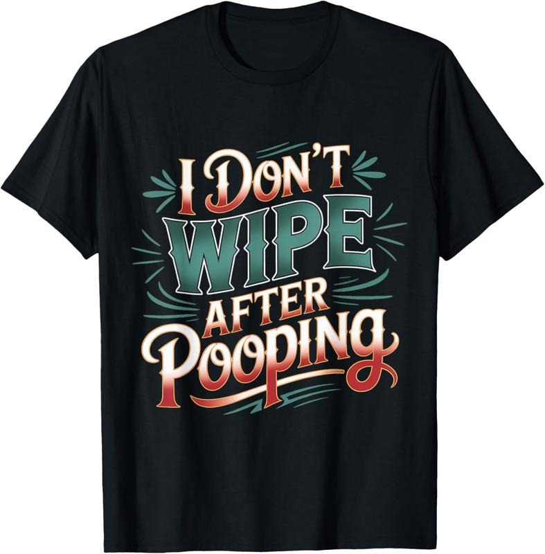 100% Cotton I Don'T Wipe After Pooping Bathroom Gross - Adult & Kids T-Shirts, Sweatshirts & Hoodies apparel design preview 1
