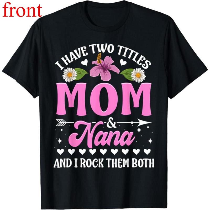 100% Cotton I Have Two Titles Mom Nana Cute - Adult & Kids T-Shirts, Sweatshirts & Hoodies apparel design preview 1