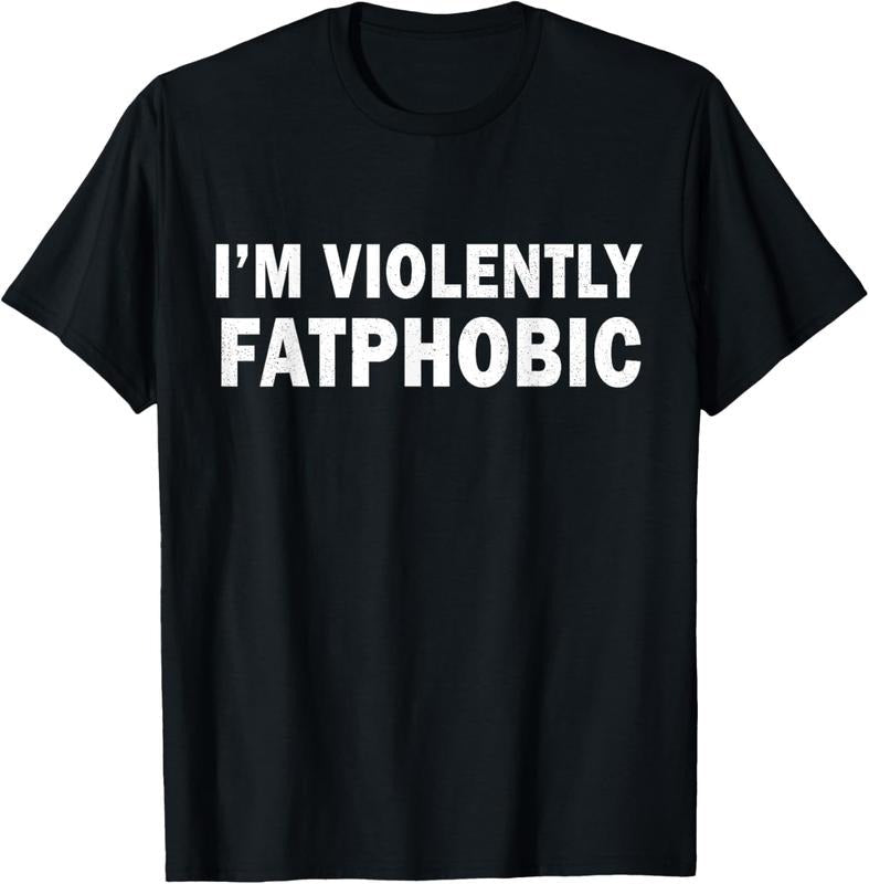 100% Cotton I'M Violently Fatphobic Proudly Funny - Adult & Kids T-Shirts, Sweatshirts & Hoodies apparel design preview 1