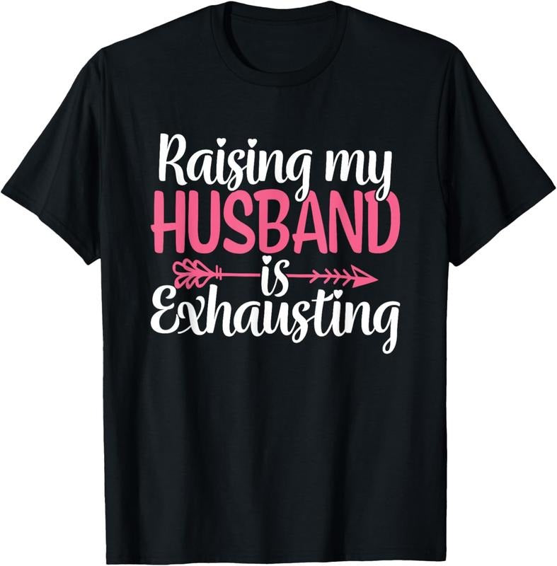 100% Cotton Raising My Husband Is Exhausting Joke - Adult & Kids T-Shirts, Sweatshirts & Hoodies apparel design preview 1