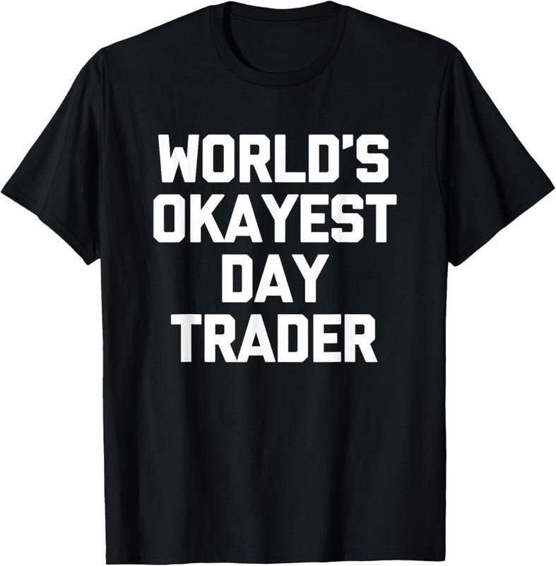 100% Cotton World'S Okayest Day Trader Funny - Adult & Kids T-Shirts, Sweatshirts & Hoodies apparel design preview 1