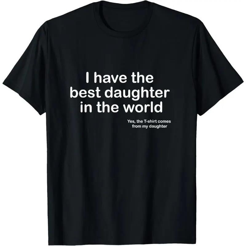 100% Cottonl Have Best Daughter TheWorld Dad - Adult & Kids T-Shirts, Sweatshirts & Hoodies apparel design preview 1