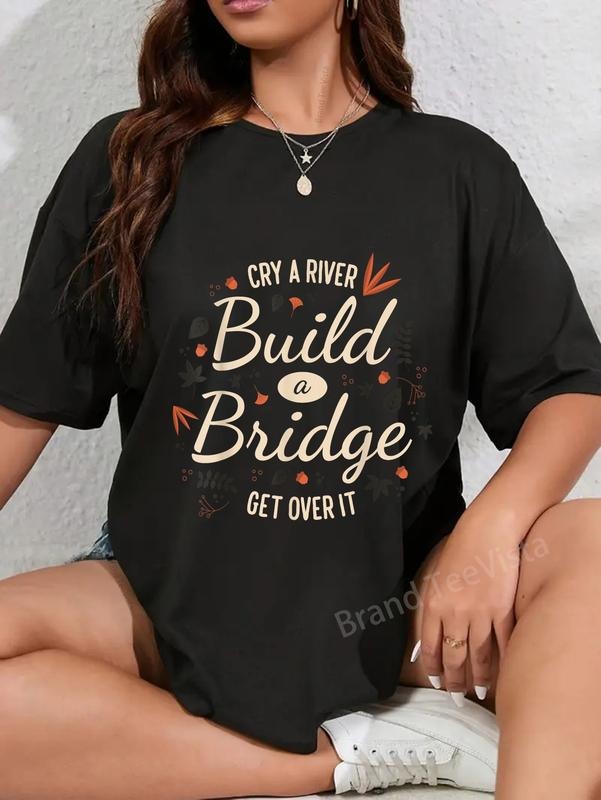 100% Cotton Cry River Build Bridge Get Over - Adult & Kids T-Shirts, Sweatshirts & Hoodies apparel design preview 1