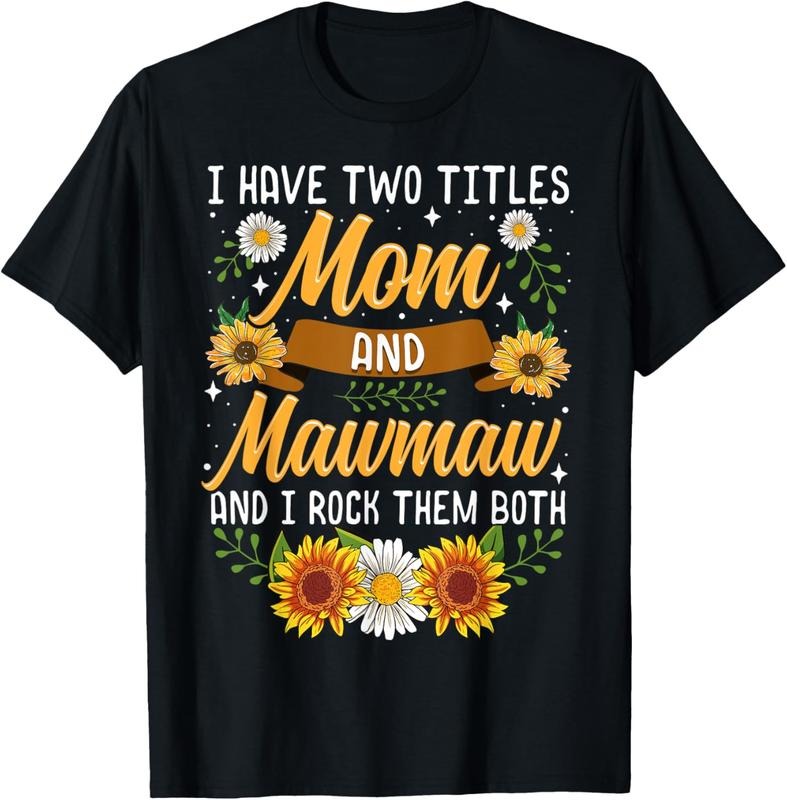 100% Cotton I Have Two Titles Mom Mawmaw - Adult & Kids T-Shirts, Sweatshirts & Hoodies apparel design preview 1