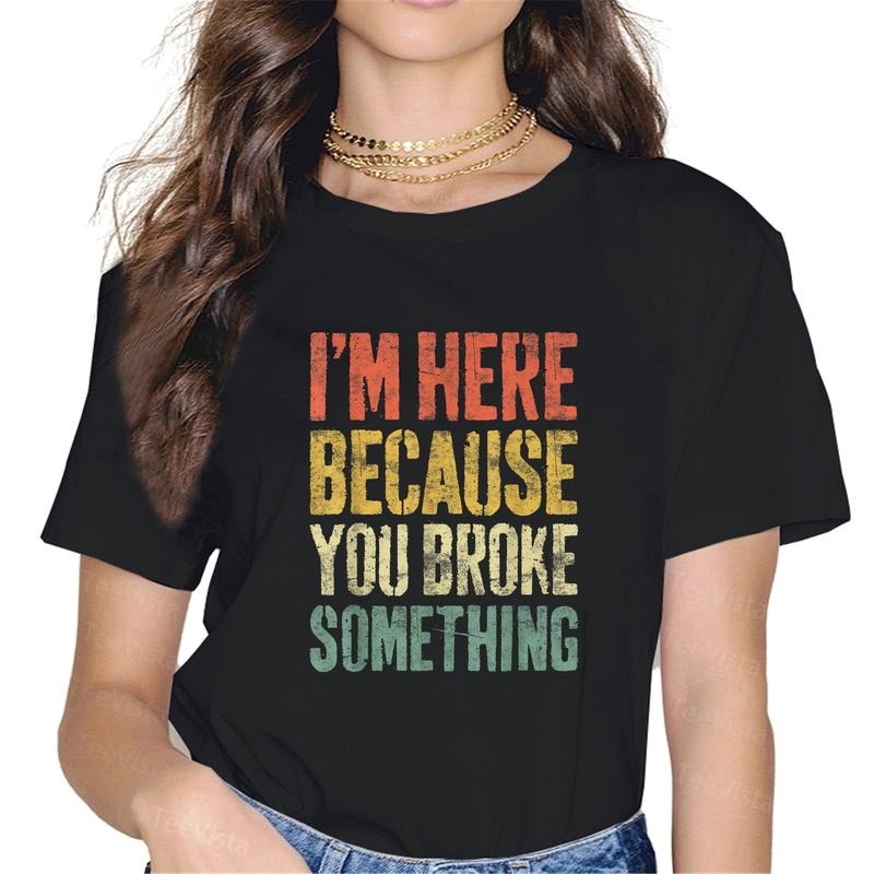 100% Cotton I'M Here Because You Broke Something - Adult & Kids T-Shirts, Sweatshirts & Hoodies apparel design preview 1