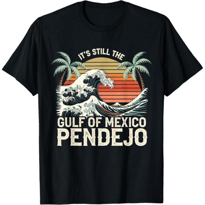 100% Cotton 'S Still Gulf Mexico Pendejo Beach Funny - Adult & Kids T-Shirts, Sweatshirts & Hoodies apparel design preview 1
