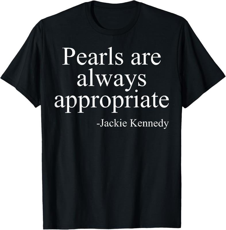 100% Cotton Pearls Are Always Appropriate Jackie - Adult & Kids T-Shirts, Sweatshirts & Hoodies apparel design preview 1