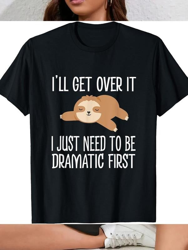 100% Cotton Sloth I'Ll Get Over Just Need Be Dramatic - Adult & Kids T-Shirts, Sweatshirts & Hoodies apparel design preview 1