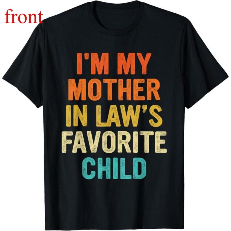 100%Cotton I'M My Mother Law'S Favorite Child Funny - Adult & Kids T-Shirts, Sweatshirts & Hoodies apparel design preview 1