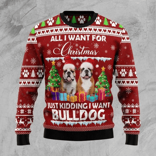 All i want for Chirstmas just kindding i want bulldog 3D Christmas Sweater - Holiday Gift product image