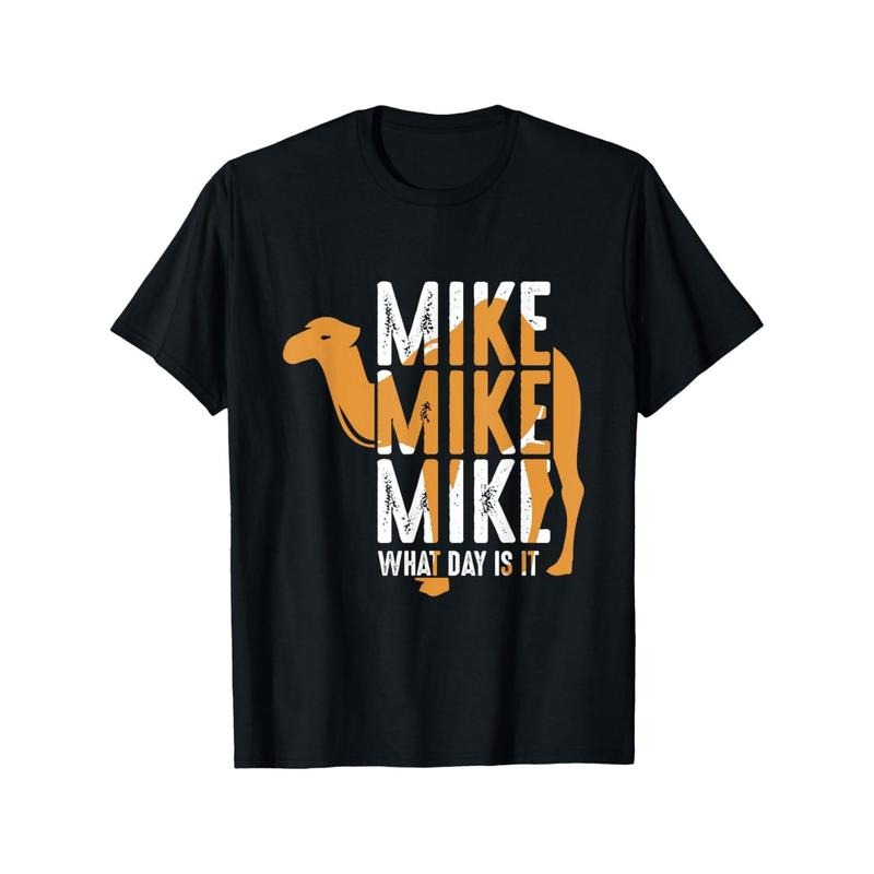 1pc Mike Camel Quote Cotton Casual Round Neck - Adult & Kids T-Shirts, Sweatshirts & Hoodies apparel design preview 1