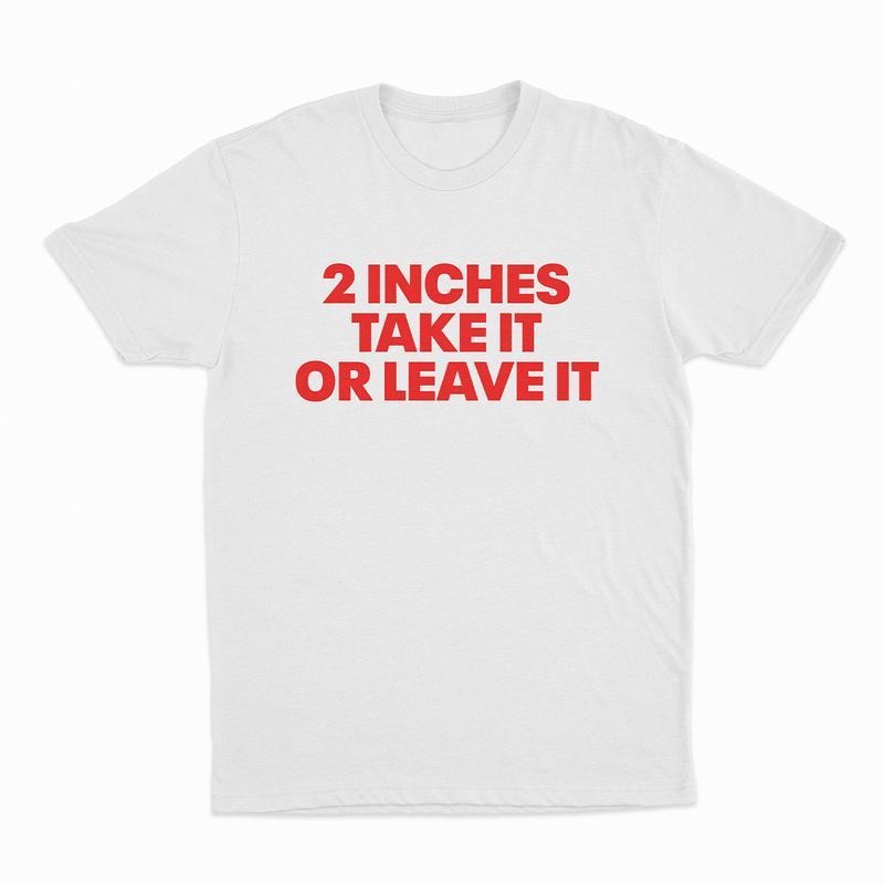 2 Inches Take Leave - Adult & Kids T-Shirts, Sweatshirts & Hoodies apparel design preview 1