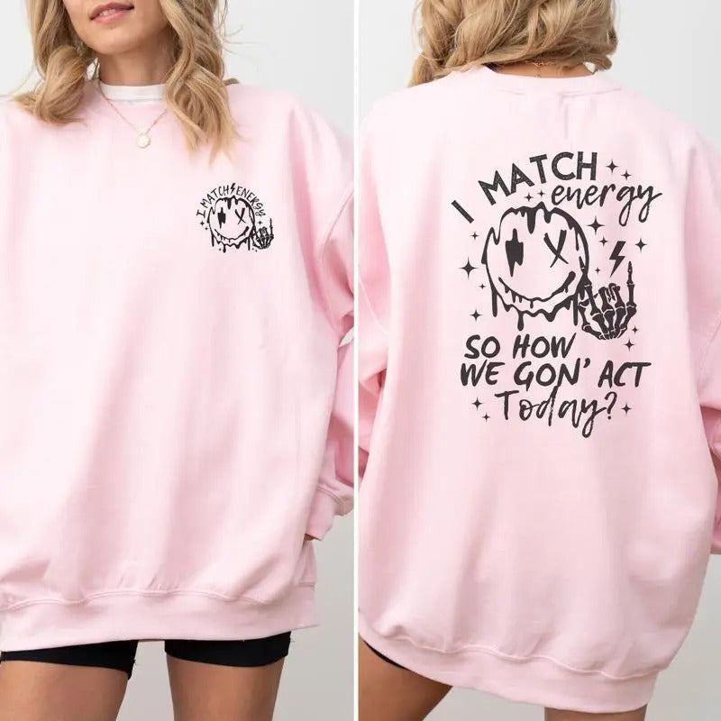 2 Sided "I Match Energy So How We Gon Act Today?" - Adult & Kids T-Shirts, Sweatshirts & Hoodies apparel design preview 1