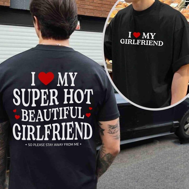 2 Sides I Love My Super Hot Girlfriend So Please Stay - Adult & Kids T-Shirts, Sweatshirts & Hoodies apparel design preview 1