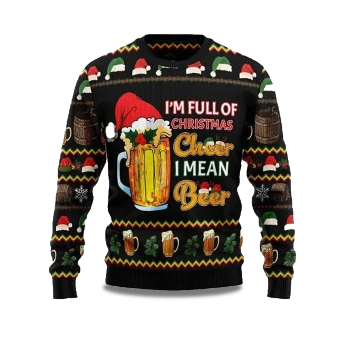 I’m Full Of Christmas Cheer I Mean Beer Ugly Christmas Sweater - Holiday Gift product image