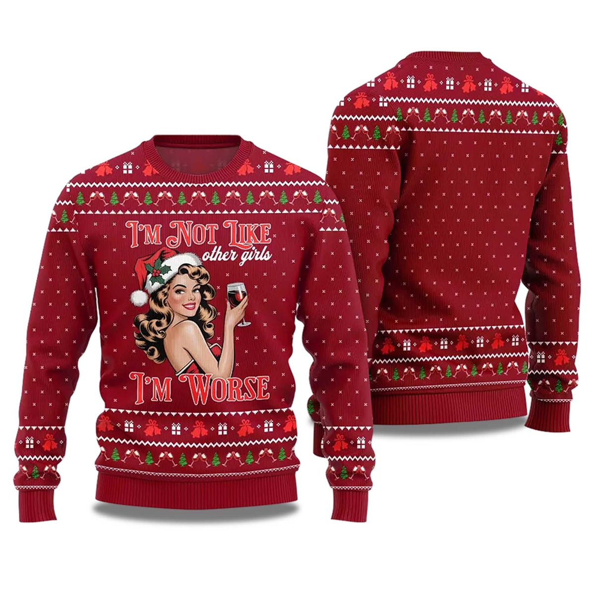 I’m Not Like Other Girls I’m Worse Sip Queen Ugly Christmas Sweater - Holiday Gift product image