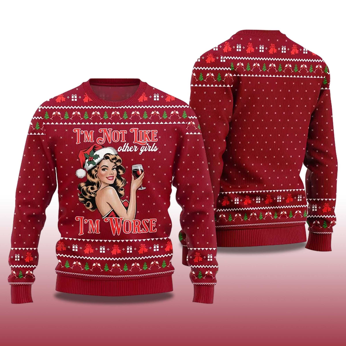 I’m Not Like Other Girls I’m Worse Sip Queen Ugly Christmas Sweater - Holiday Gift product image 4
