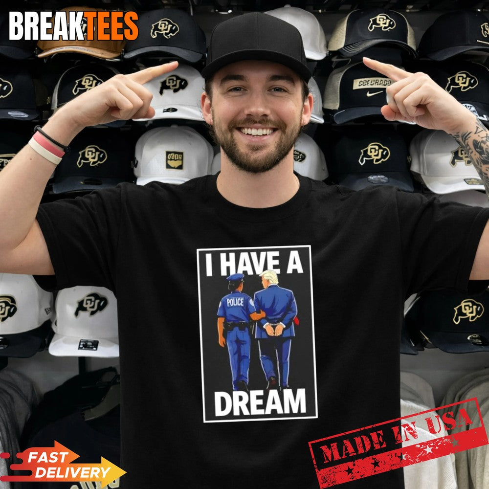 2026 I have a dream Trump jail - Adult & Kids T-Shirts, Sweatshirts & Hoodies apparel design preview 1
