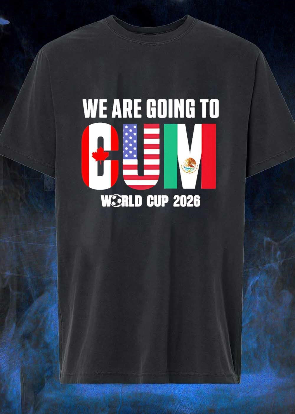 2026 World Cup Apparel We Are Going to CUM - Adult & Kids T-Shirts, Sweatshirts & Hoodies apparel design preview 1
