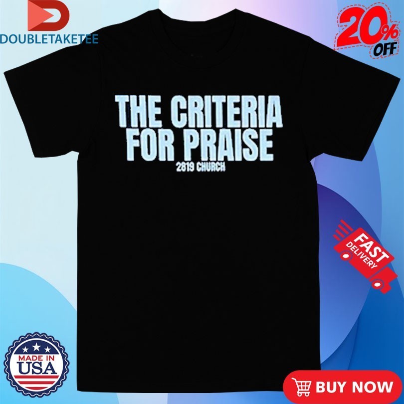 2819 Church The Criteria For Praise - Adult & Kids T-Shirts, Sweatshirts & Hoodies apparel design preview 1
