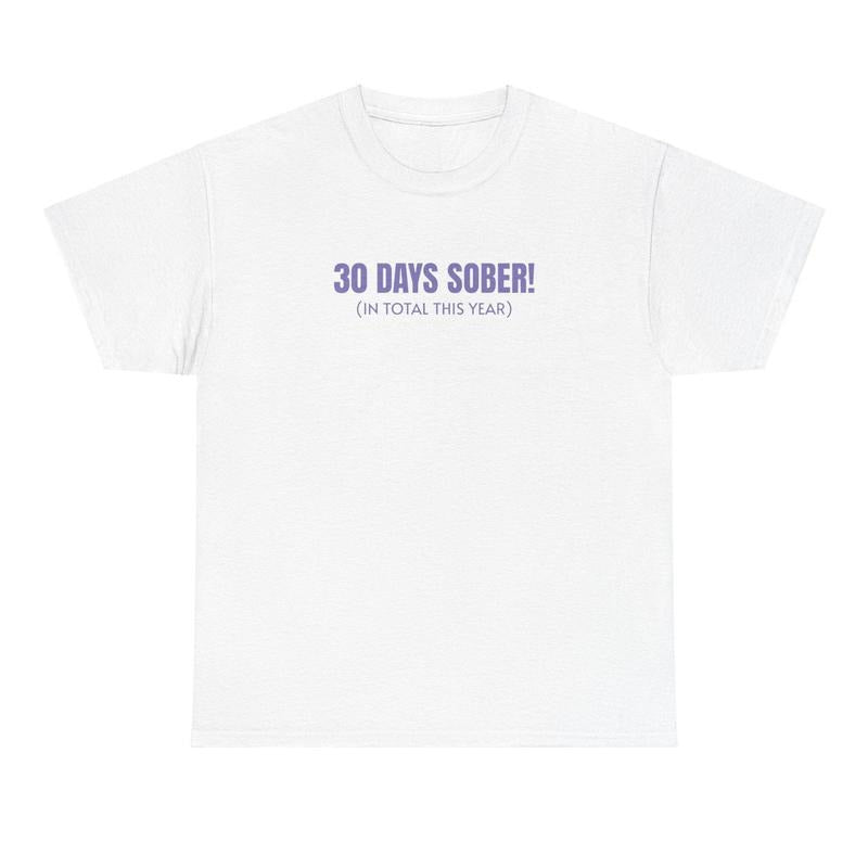 30 Days Sober Funny Cotton Streetwear - Adult & Kids T-Shirts, Sweatshirts & Hoodies apparel design preview 1