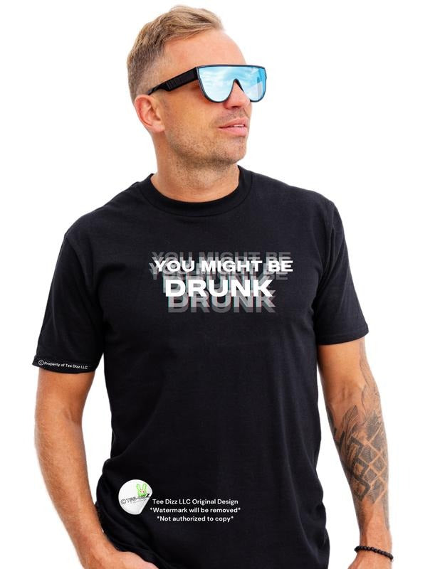 3D: You Might Be Drunk Funny - Adult & Kids T-Shirts, Sweatshirts & Hoodies apparel design preview 1