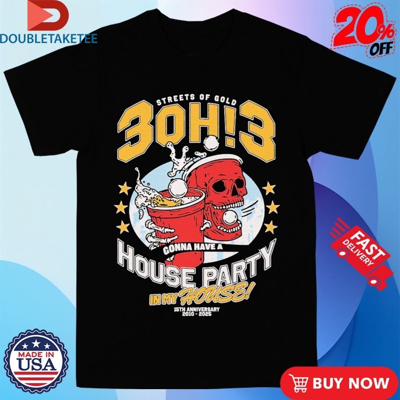 3Oh!3 Streets Of Gold House Party In My 15th - Adult & Kids T-Shirts, Sweatshirts & Hoodies apparel design preview 1