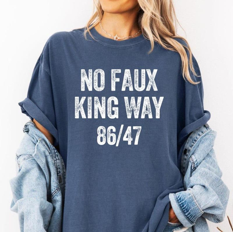 No Faux King Way 86 47 Political Protest Anti Trump - Adult & Kids T-Shirts, Sweatshirts & Hoodies apparel design preview 1