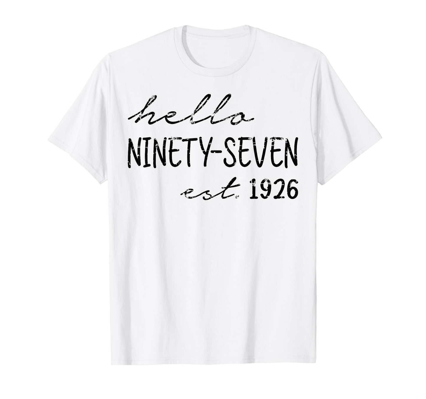 Est 1926 Hello Ninety Seven T-Shirt - Casual Everyday Wear for Adults - T-Shirt, Sweatshirt, Hoodie