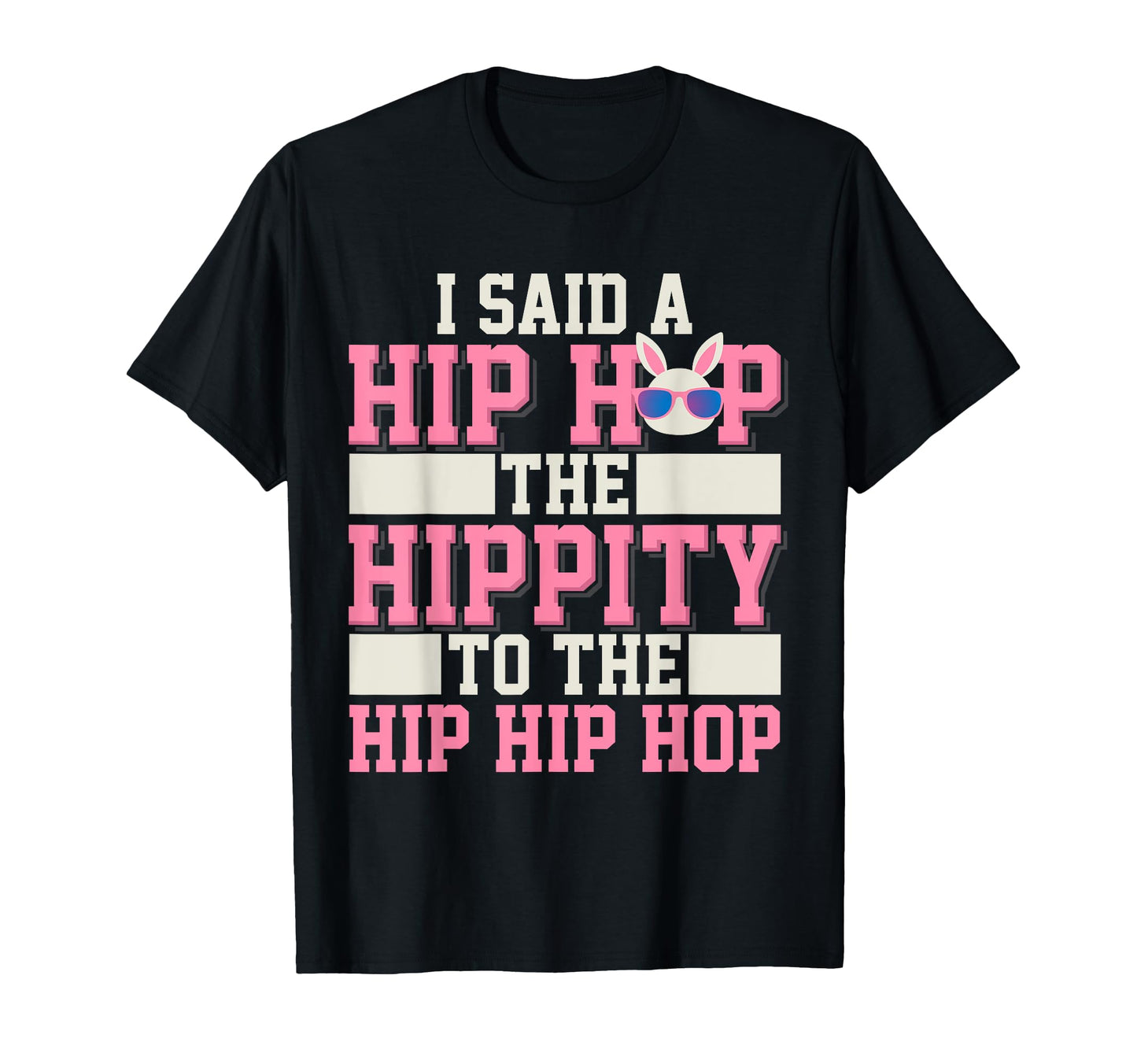 Hip Hop Hippity Funny Old School Rap T-Shirt - Unique Graphic Unisex - T-Shirt, Sweatshirt, Hoodie