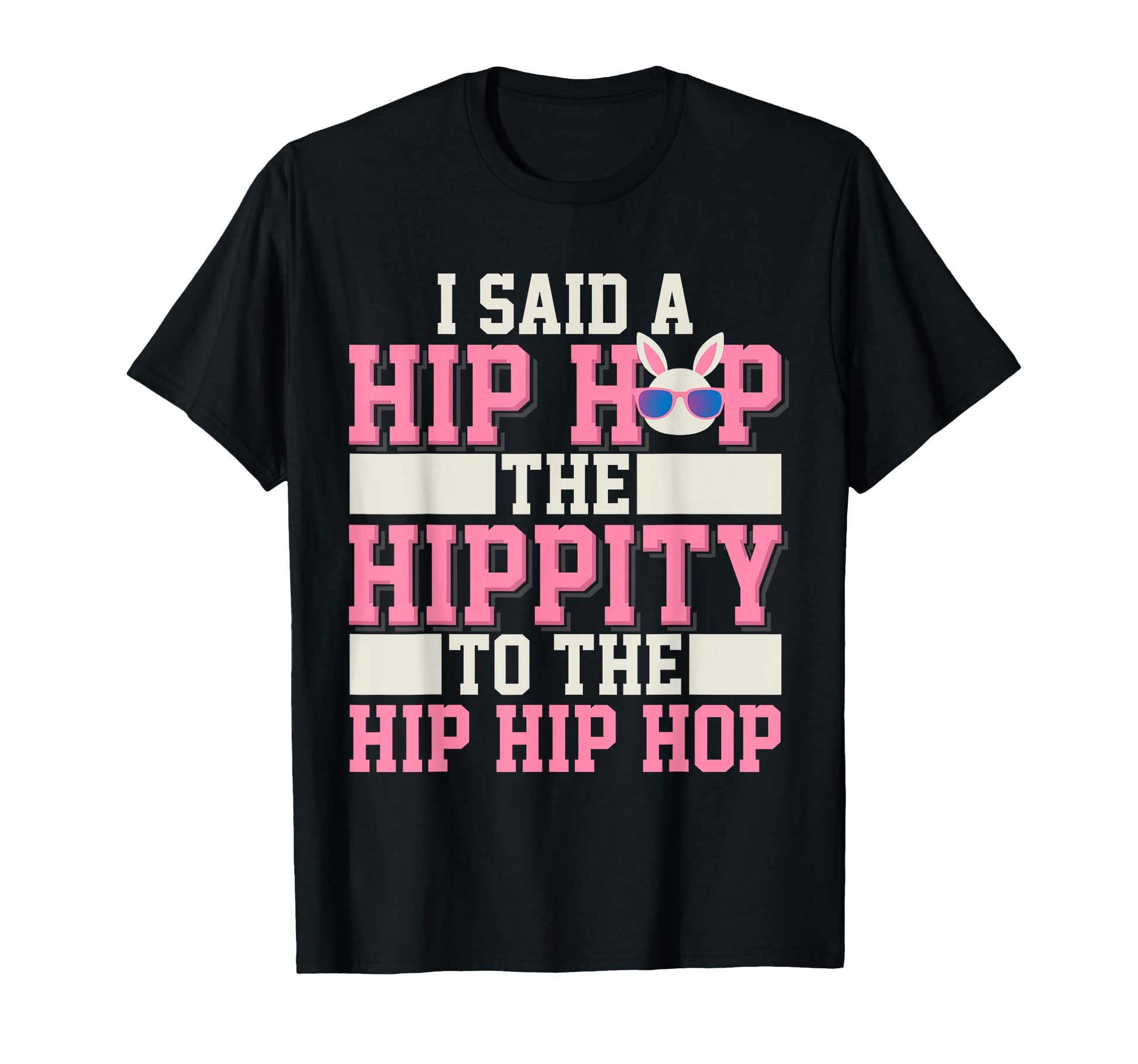 Hip Hop Hippity Funny Old School Rap T-Shirt - Unique Graphic Unisex - T-Shirt, Sweatshirt, Hoodie