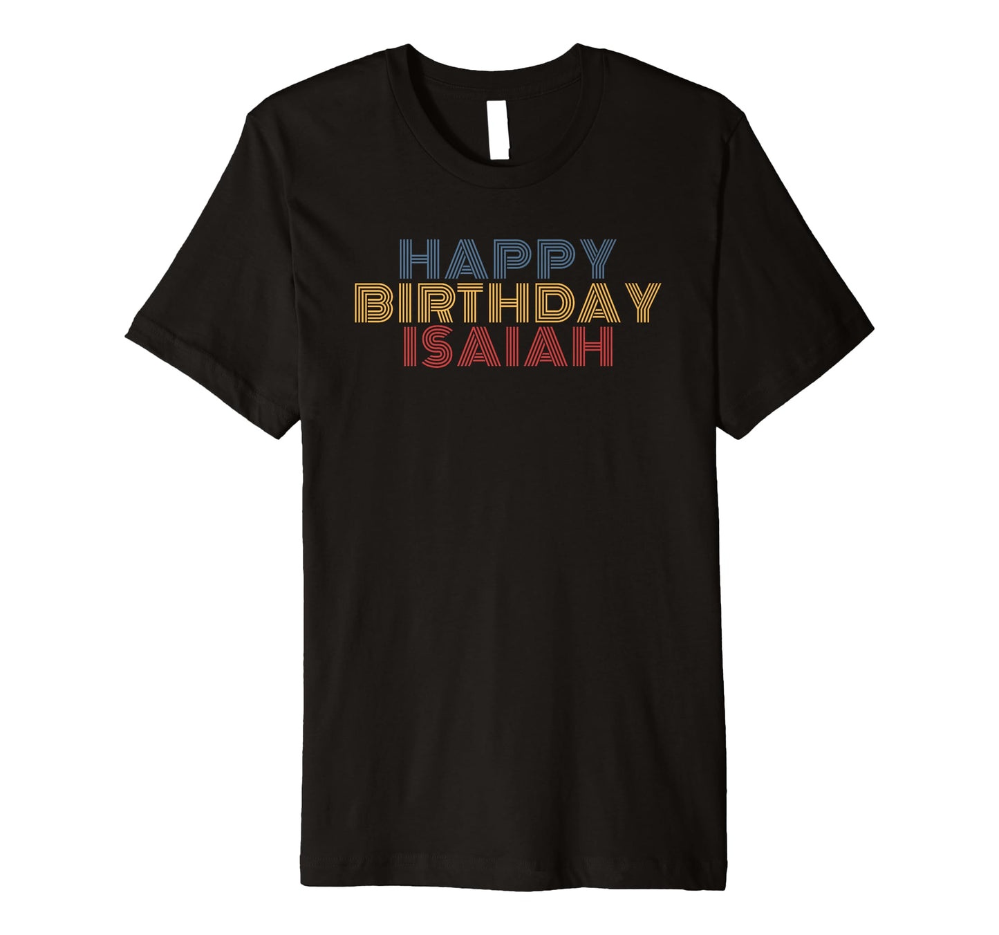 Happy Birthday Isaiah T-Shirt - Casual Everyday Wear for Adults - T-Shirt, Sweatshirt, Hoodie