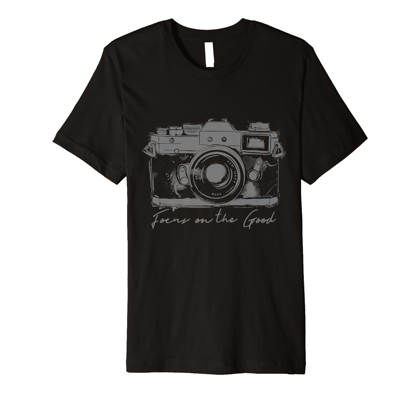 Photographer Focus Good Camera T-Shirt - Casual Everyday Wear Unisex - T-Shirt, Sweatshirt, Hoodie