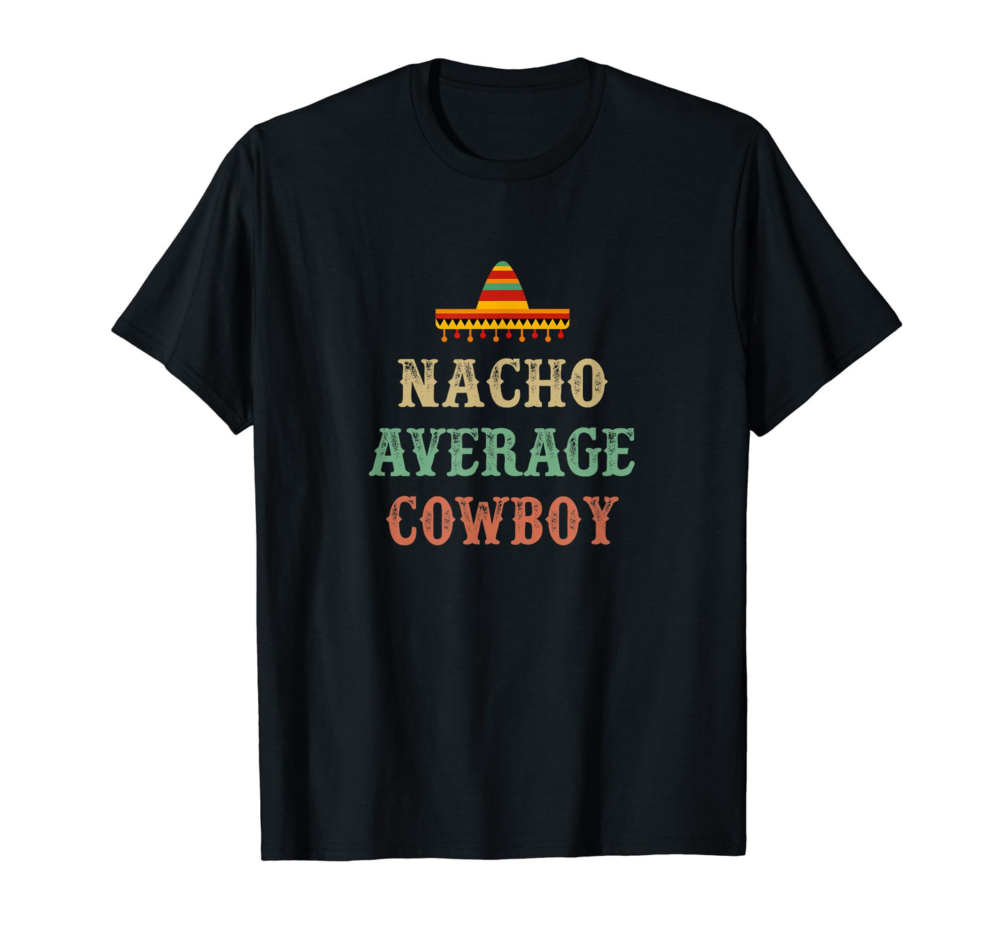 Nacho Average Cowboy T-Shirt - Minimalist Print Unisex - T-Shirt, Sweatshirt, Hoodie