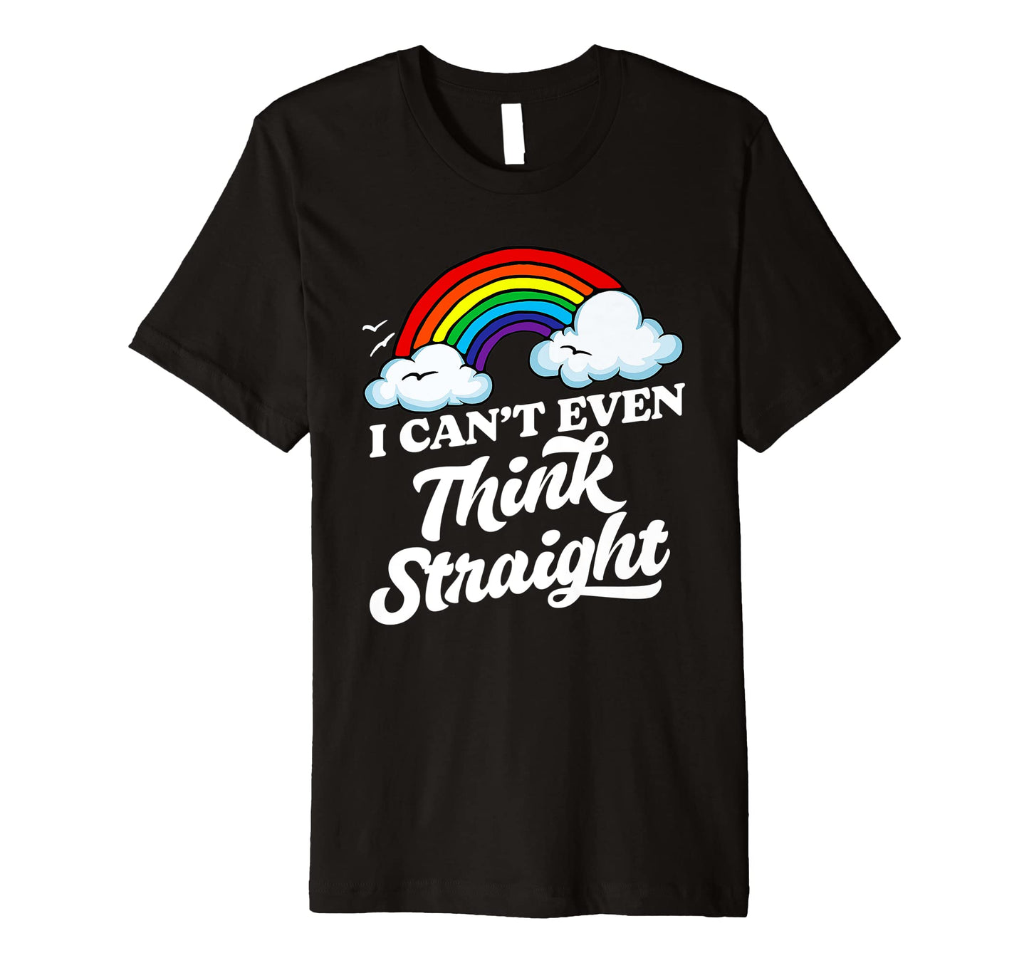I Cant Even Think Straight Funny Gay Lgbtq T-Shirt - Trendy Graphic Unisex - T-Shirt, Sweatshirt, Hoodie