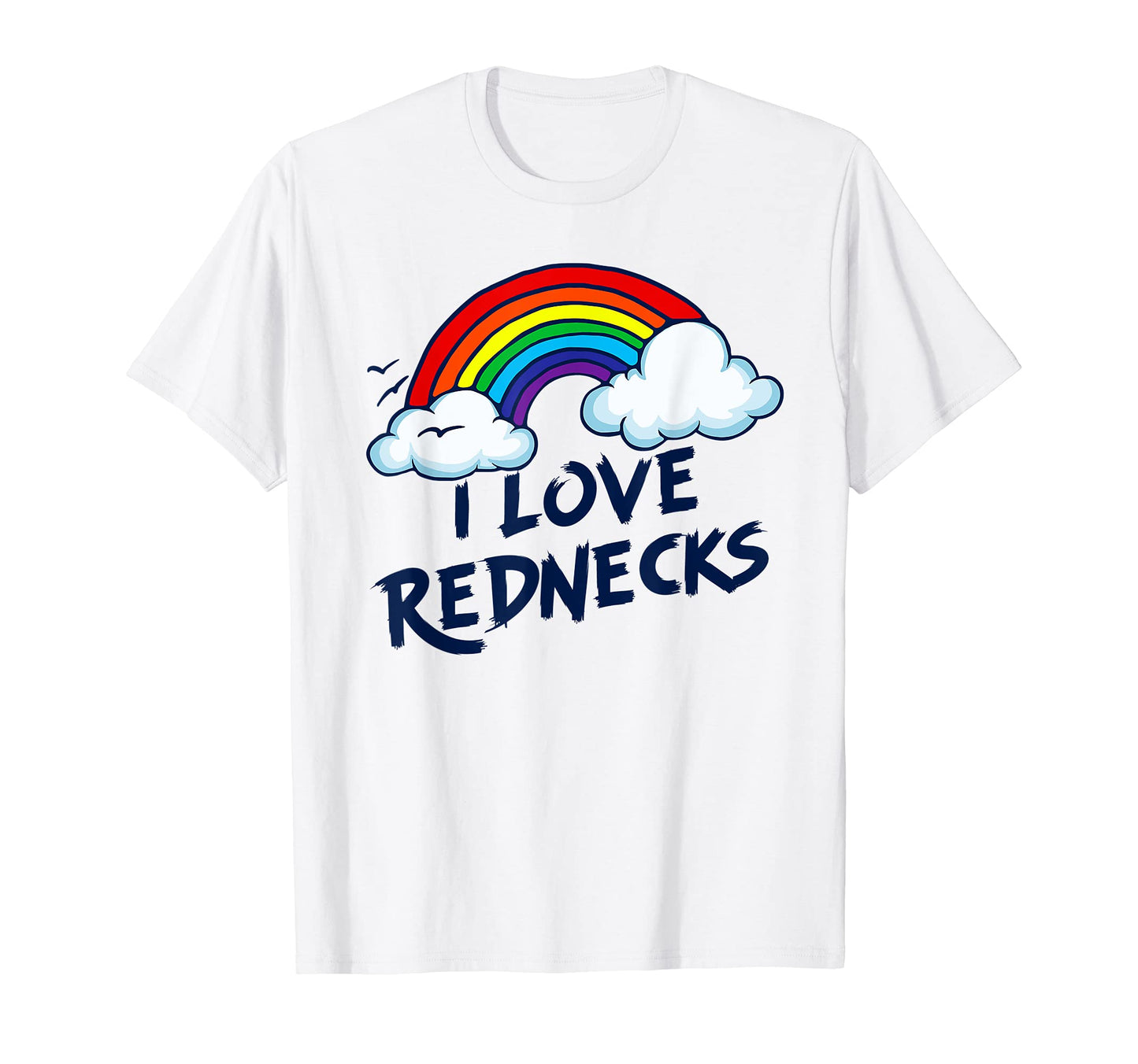I Love Rednecks Funny Southern Rural T-Shirt - Streetwear Style for Adults - T-Shirt, Sweatshirt, Hoodie