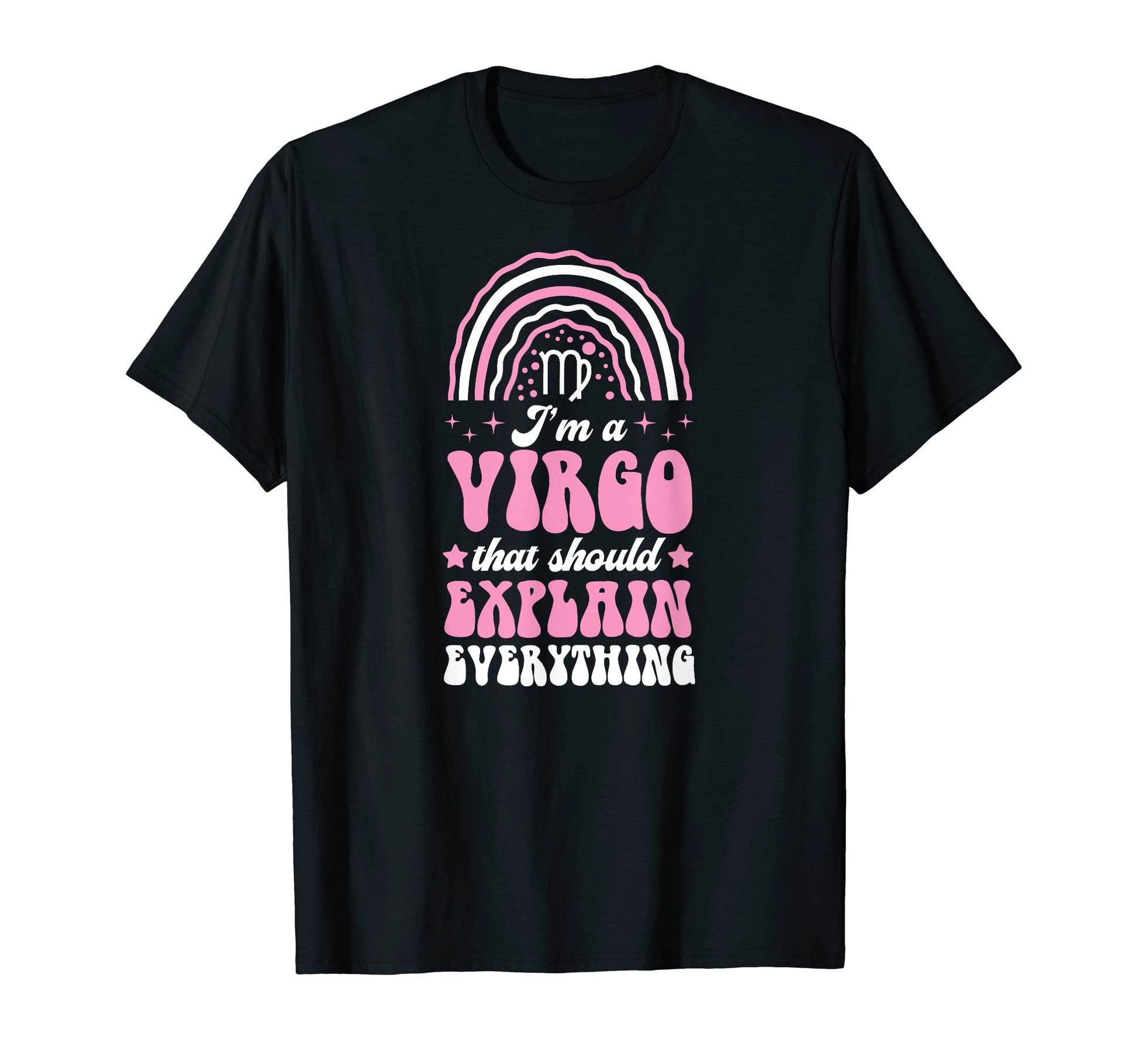 Im Virgo That Should Explain T-Shirt - Fun Novelty Design Men Women - T-Shirt, Sweatshirt, Hoodie