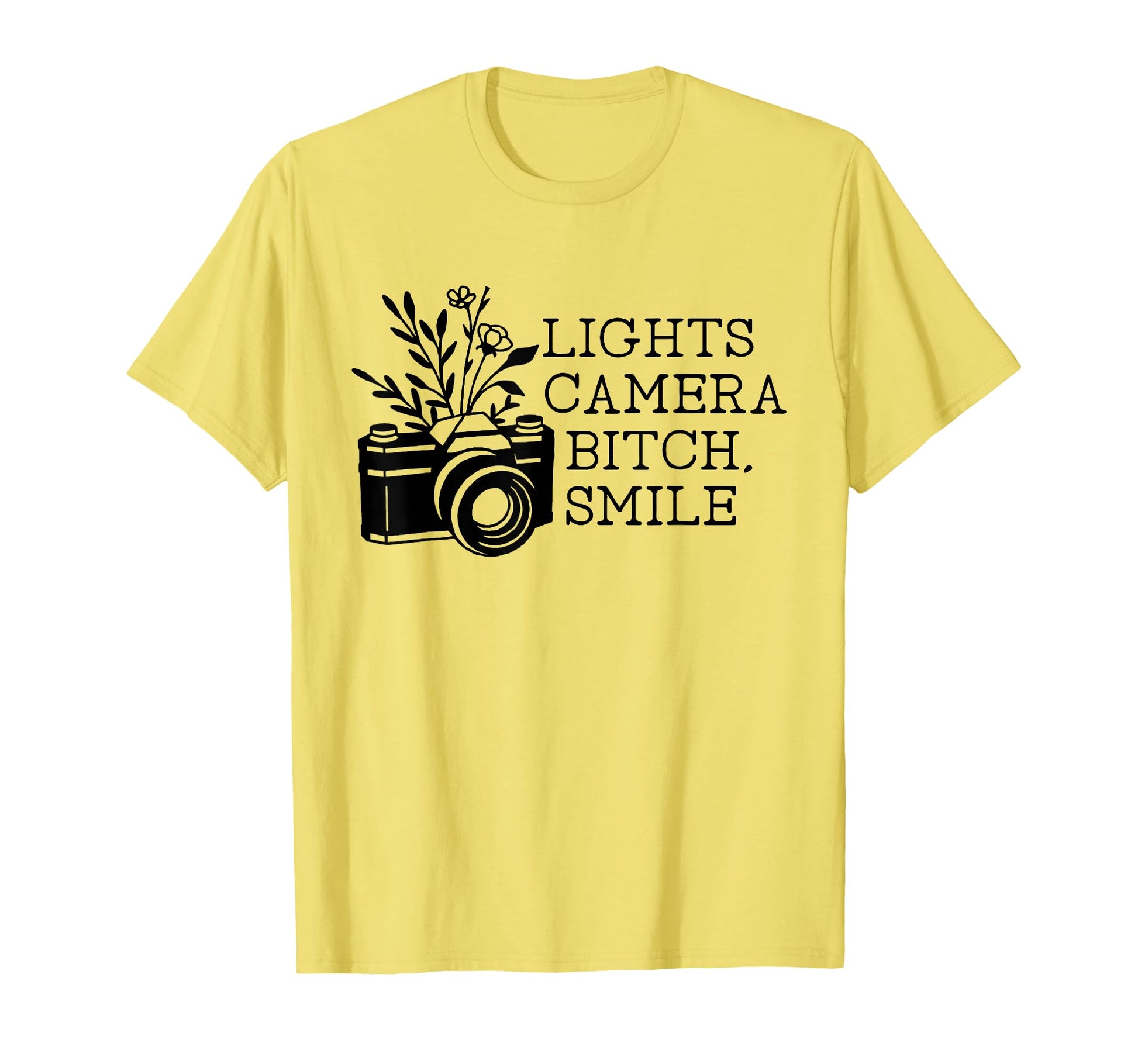 Funny Lights Camera Bitch Smile T-Shirt - Fun Novelty Design Men Women - T-Shirt, Sweatshirt, Hoodie