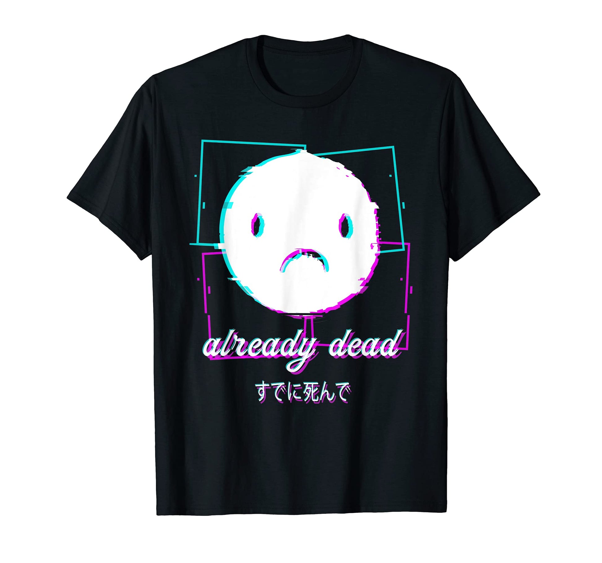 Already Dead Vaporwave Aesthetic Japan T-Shirt - Fun Novelty Design Unisex - T-Shirt, Sweatshirt, Hoodie