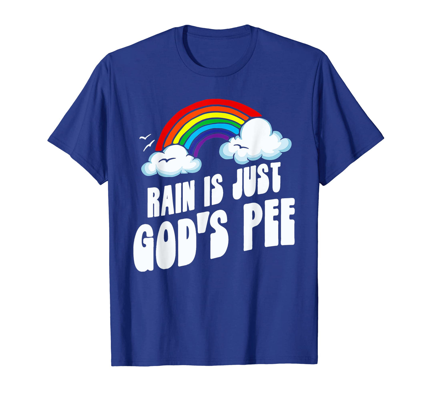 Rain Is Just Gods Pee Funny Rainbow 80S T-Shirt - Streetwear Style Unisex - T-Shirt, Sweatshirt, Hoodie