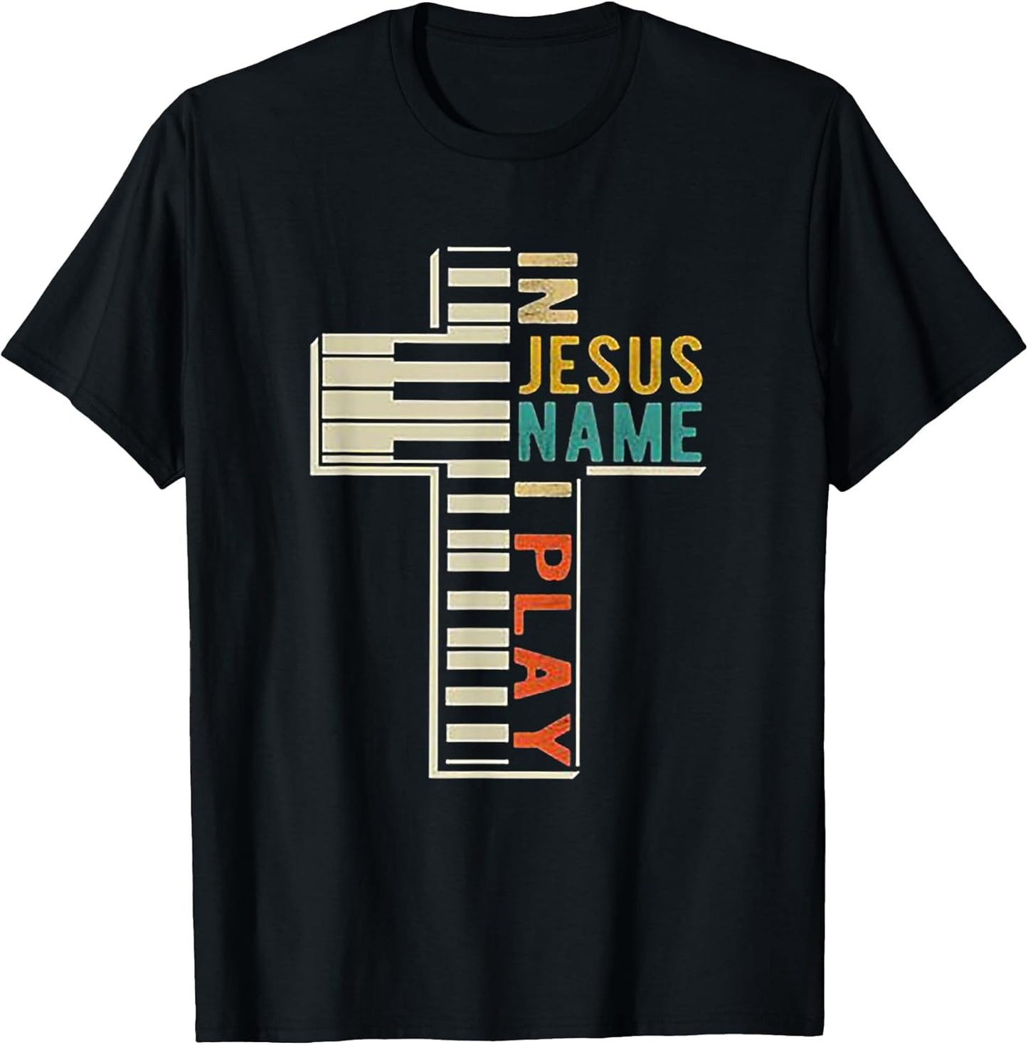 In Jesus' Name I Play Piano Christian Music - Adult & Kids T-Shirts, Sweatshirts & Hoodies apparel design preview 1