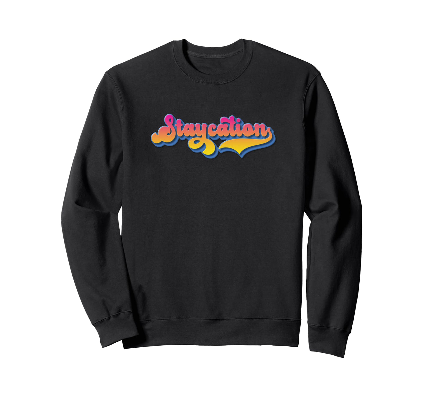 Staycation Fun Rainbow Letters Sweatshirt - Fun Novelty Design for Adults - T-Shirt, Sweatshirt, Hoodie