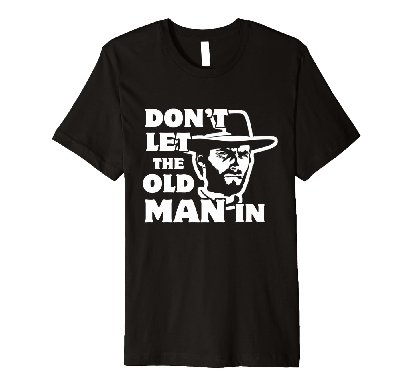 Dont Let Old Wearing Cowboy Hat T-Shirt - Trendy Graphic for Adults - T-Shirt, Sweatshirt, Hoodie