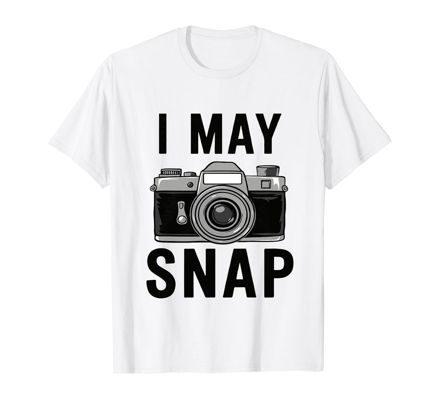 Funny Photographer Camera I May Snap T-Shirt - Minimalist Print Men Women - T-Shirt, Sweatshirt, Hoodie