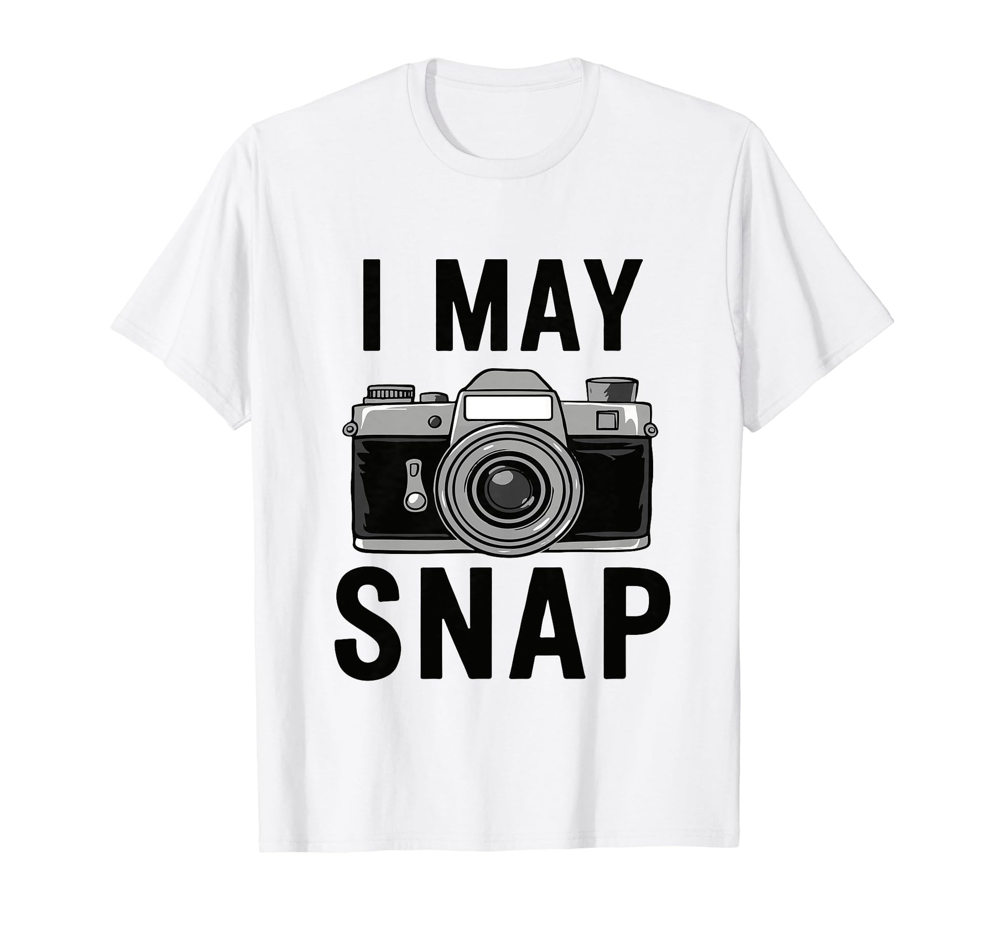 Funny Photographer Camera I May Snap T-Shirt - Minimalist Print Men Women - T-Shirt, Sweatshirt, Hoodie